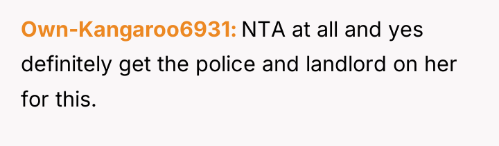 Own-Kangaroo6931 NTA at all and yes definitely get the police...