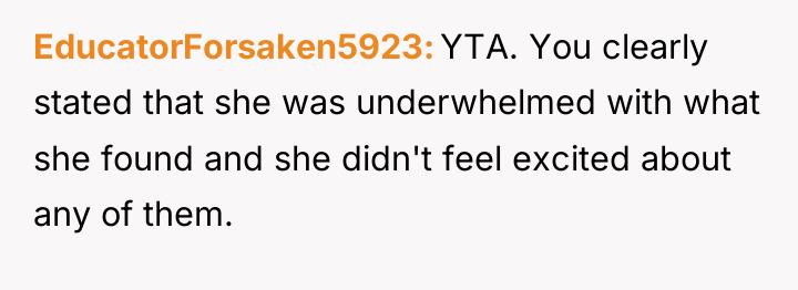 EducatorForsaken5923 YTA. You clearly stated that she was underwhelmed with...