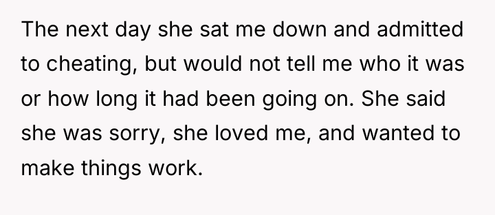 The next day she sat me down and admitted to...