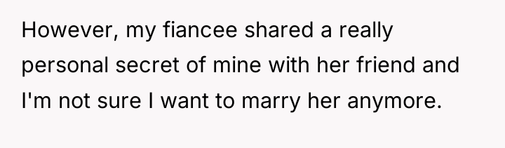 However, my fiancee shared a really personal secret of mine...