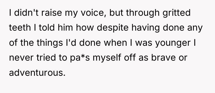 I didn't raise my voice, but through gritted teeth I...