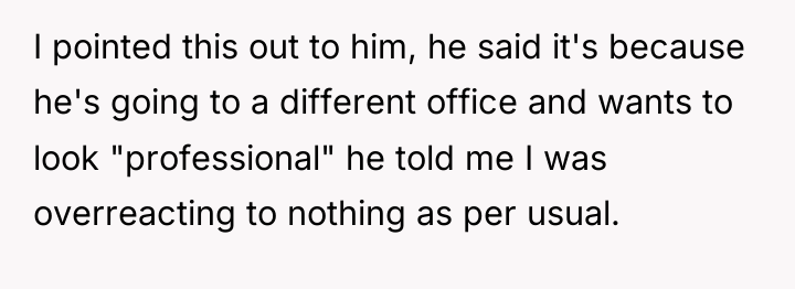 I pointed this out to him, he said it's because...