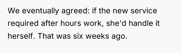 We eventually agreed: if the new service required after hours...
