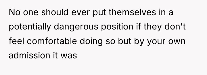 No one should ever put themselves in a potentially dangerous...
