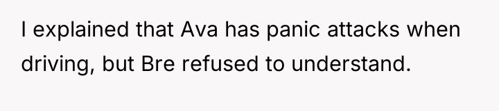 I explained that Ava has panic attacks when driving, but...