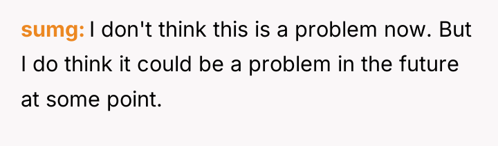 sumg I don't think this is a problem now. But...