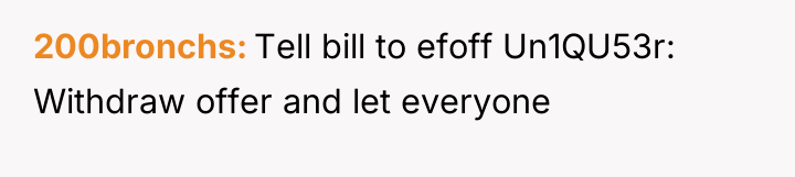 200bronchs Tell bill to efoff Un1QU53r: Withdraw offer and let...