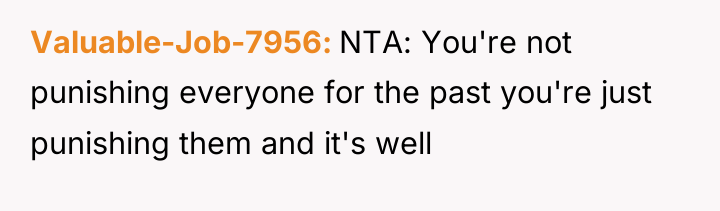 Valuable-Job-7956 NTA: You're not punishing everyone for the past you're...