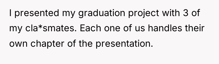 I presented my graduation project with 3 of my cla*smates....