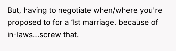 But, having to negotiate when/where you're proposed to for a...