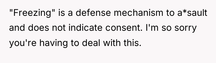 "Freezing" is a defense mechanism to a*sault and does not...