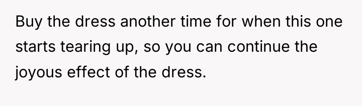 Buy the dress another time for when this one starts...