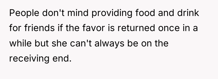 People don't mind providing food and drink for friends if...