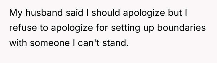 My husband said I should apologize but I refuse to...