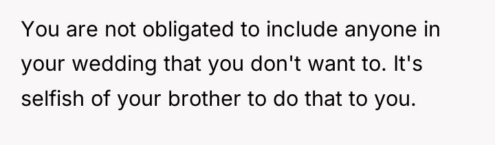You are not obligated to include anyone in your wedding...