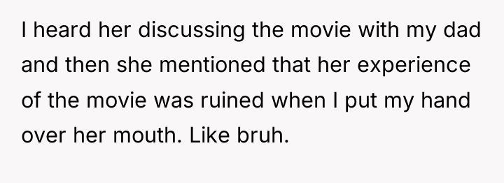 I heard her discussing the movie with my dad and...