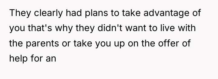 They clearly had plans to take advantage of you that's...