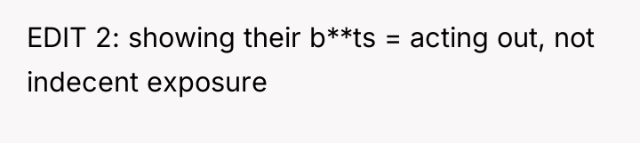EDIT 2: showing their b**ts = acting out, not indecent...