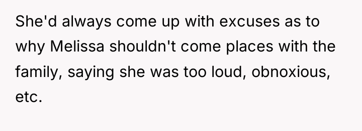 She'd always come up with excuses as to why Melissa...