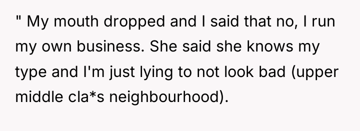 " My mouth dropped and I said that no, I...