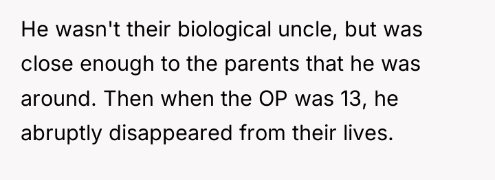 He wasn't their biological uncle, but was close enough to...