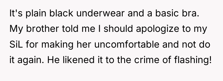 It's plain black underwear and a basic bra. My brother...