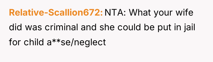 Relative-Scallion672 NTA: What your wife did was criminal and she...