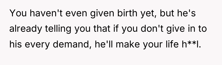 You haven't even given birth yet, but he's already telling...