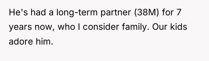 He's had a long-term partner (38M) for 7 years now,...