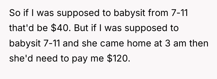 So if I was supposed to babysit from 7-11 that'd...