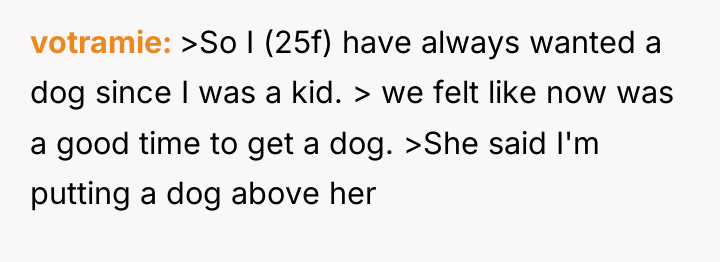 votramie >So I (25f) have always wanted a dog since...
