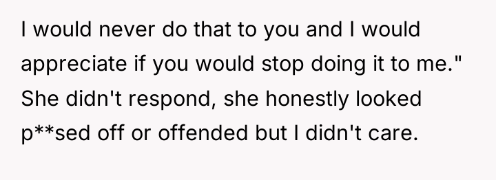 I would never do that to you and I would...