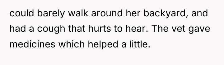 could barely walk around her backyard, and had a cough...
