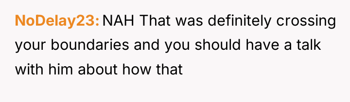 NoDelay23 NAH That was definitely crossing your boundaries and you...