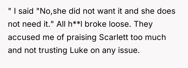 " I said "No,she did not want it and she...