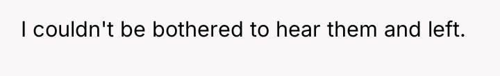 I couldn't be bothered to hear them and left.