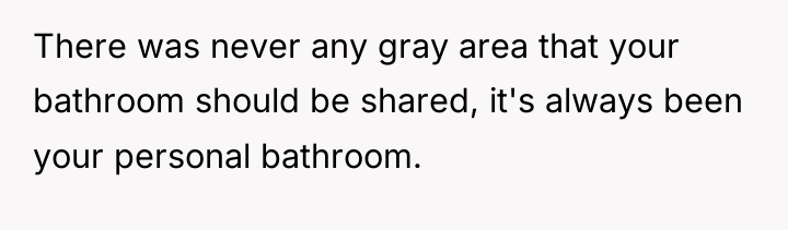 There was never any gray area that your bathroom should...