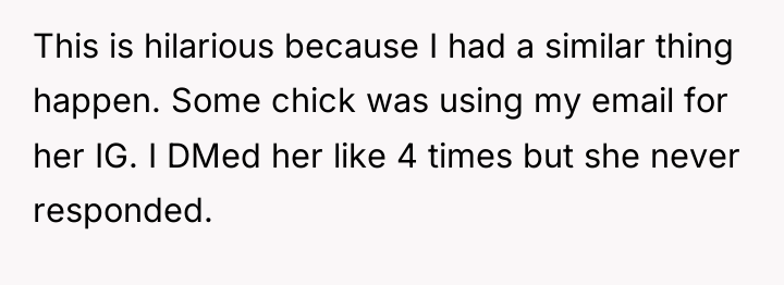 This is hilarious because I had a similar thing happen....