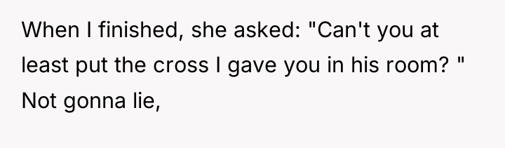When I finished, she asked: "Can't you at least put...