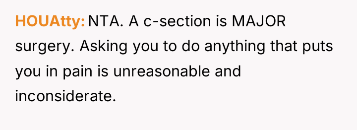 HOUAtty NTA. A c-section is MAJOR surgery. Asking you to...