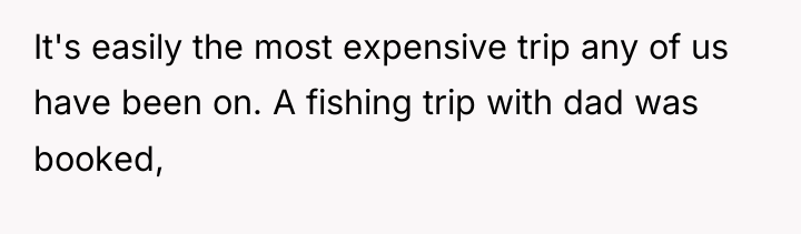 It's easily the most expensive trip any of us have...