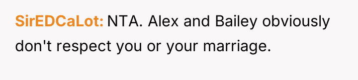 SirEDCaLot NTA. Alex and Bailey obviously don't respect you or...