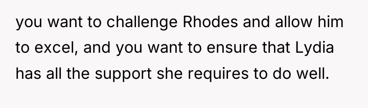 you want to challenge Rhodes and allow him to excel,...