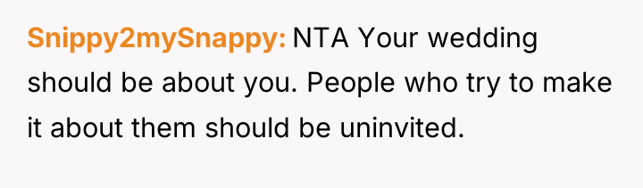 Snippy2mySnappy NTA Your wedding should be about you. People who...