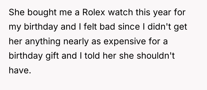 She bought me a Rolex watch this year for my...
