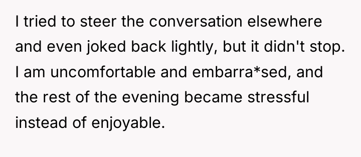 I tried to steer the conversation elsewhere and even joked...