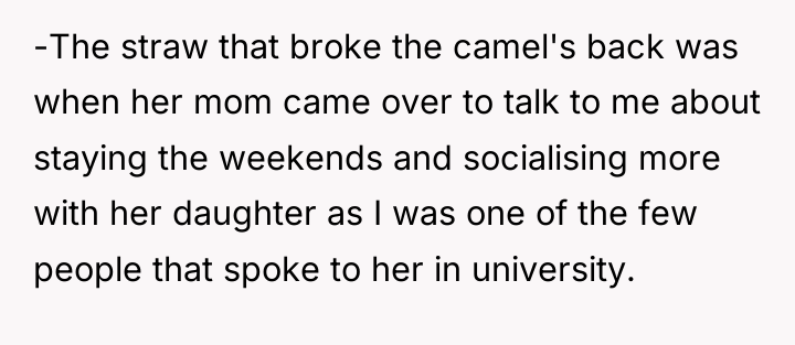 -The straw that broke the camel's back was when her...