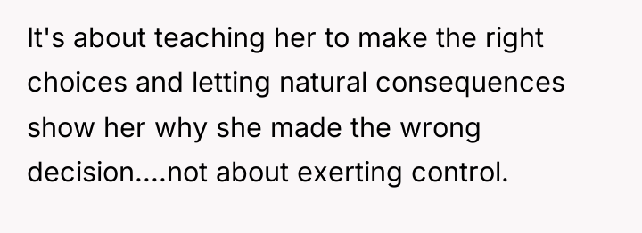 It's about teaching her to make the right choices and...