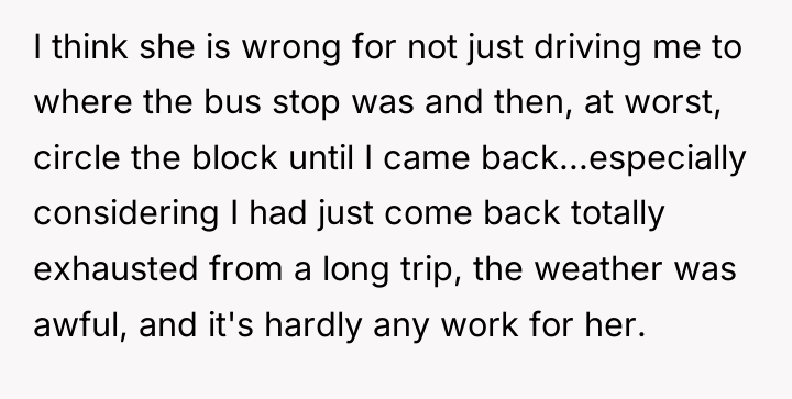 I think she is wrong for not just driving me...
