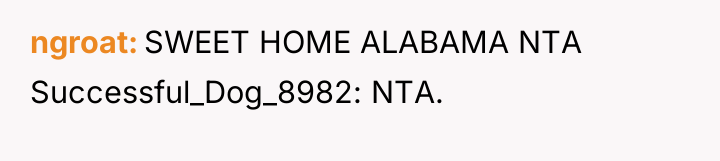 ngroat SWEET HOME ALABAMA NTA Successful_Dog_8982: NTA.